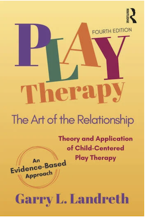 Play Therapy: The Art of the Relationship (4th Ed.)