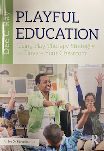 Playful Education: Using Play Therapy Strategies to Elevate Your Classroom